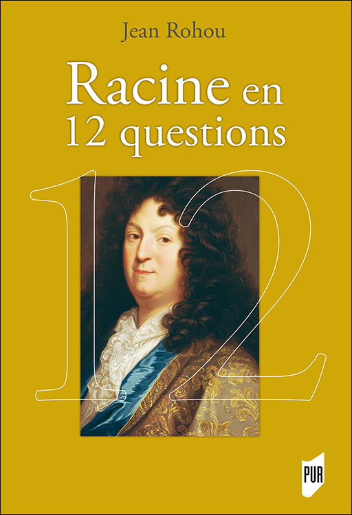 Rencontre avec J. Rohou autour de Racine en douze questions (en ligne)