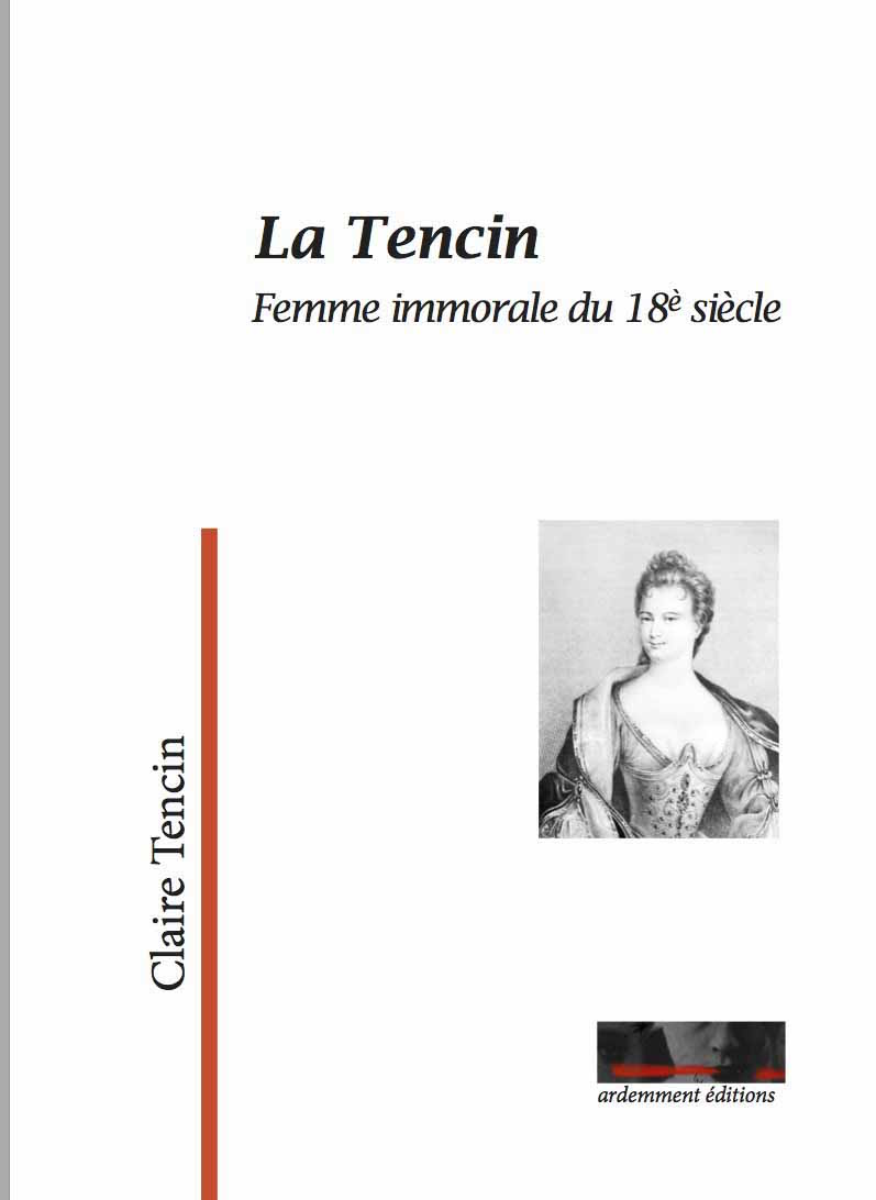 C. Tencin, La Tencin. Femme immorale du XVIIIe s.