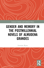 L. Ryan. Gender and Memory in the Postmillennial. Novels of Almudena Grandes