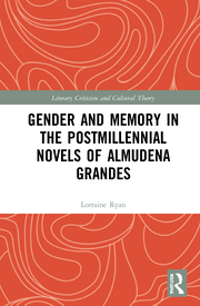 L. Ryan. Gender and Memory in the Postmillennial. Novels of Almudena Grandes 