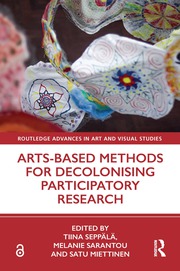 T. Seppälä, M. Sarantou, S. Miettinen (ed.). Arts-Based Methods for Decolonising Participatory Research  