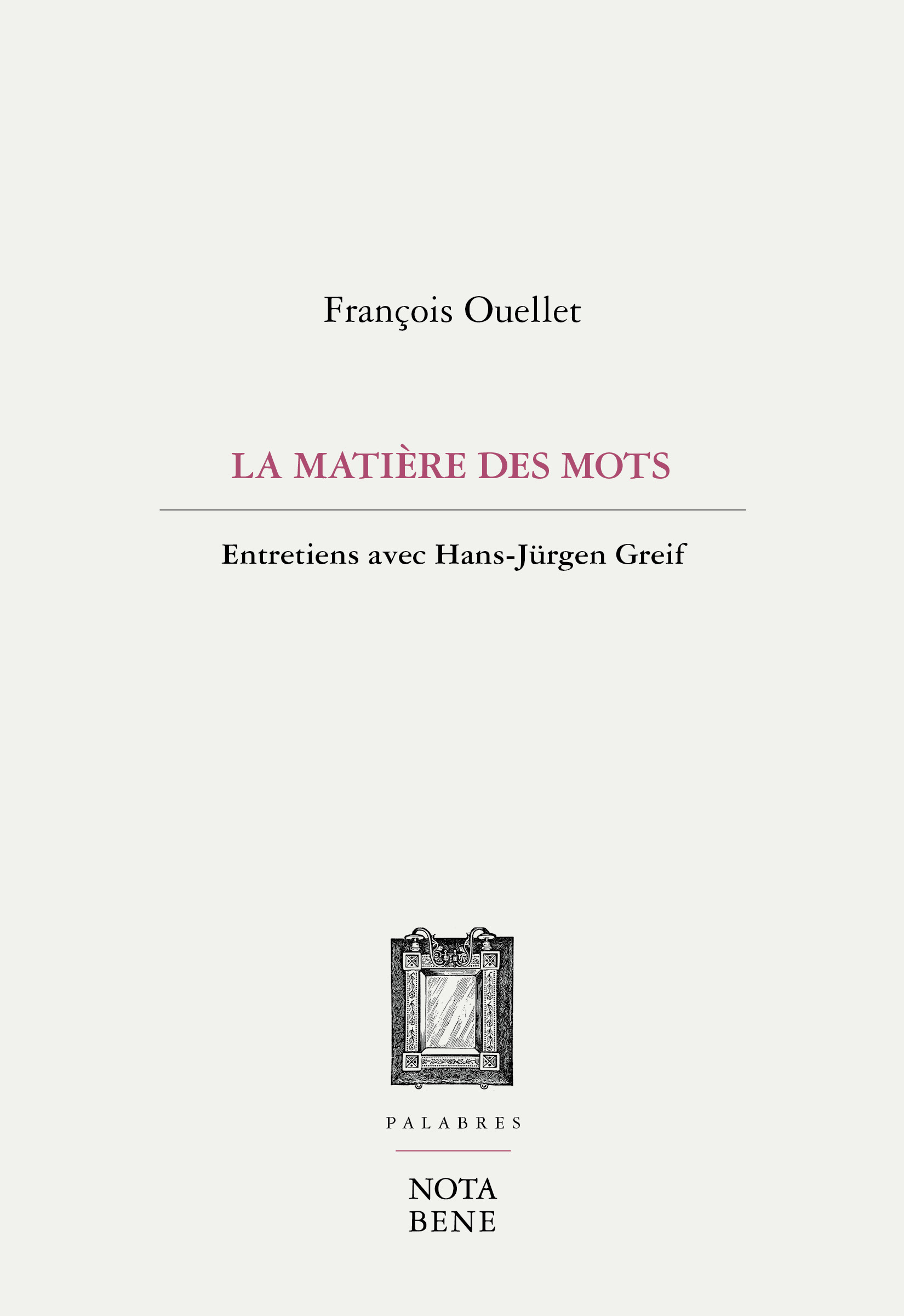 F. Ouellet, La Matière des mots. Entretiens avec H.-J. Greif