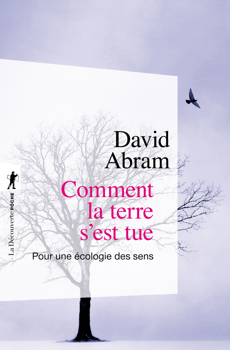 D. Abram, Comment la terre s'est tue. Pour une écologie des sens