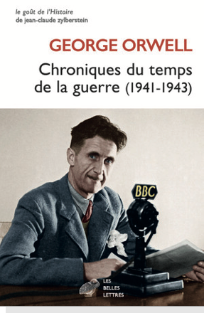 G. Orwell, Chroniques du temps de la guerre (1941-1943) (trad. C. Noël)