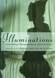 L. Heron, V. Williams (ed.). Illuminations. Women Writing on Photography from the 1850's to the Present