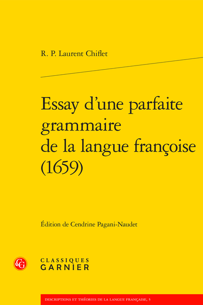 R. P. Laurent Chiflet, Essay d’une parfaite grammaire de la langue françoise (1659) (éd. C. Pagani-Naudet)