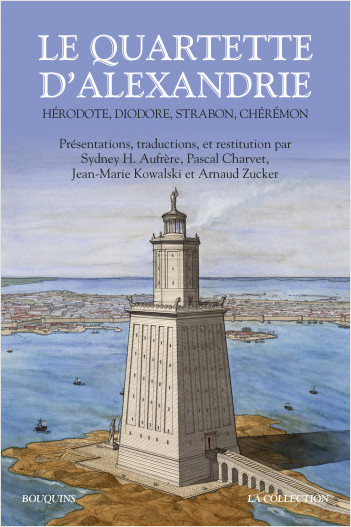 P. Charvet, J.-M. Kowalski, Le Quartette d’Alexandrie, Hérodote, Diodore, Strabon, Chérémon