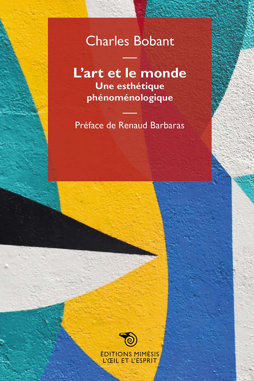 C. Bobant, L’art et le monde. Une esthétique phénoménologique