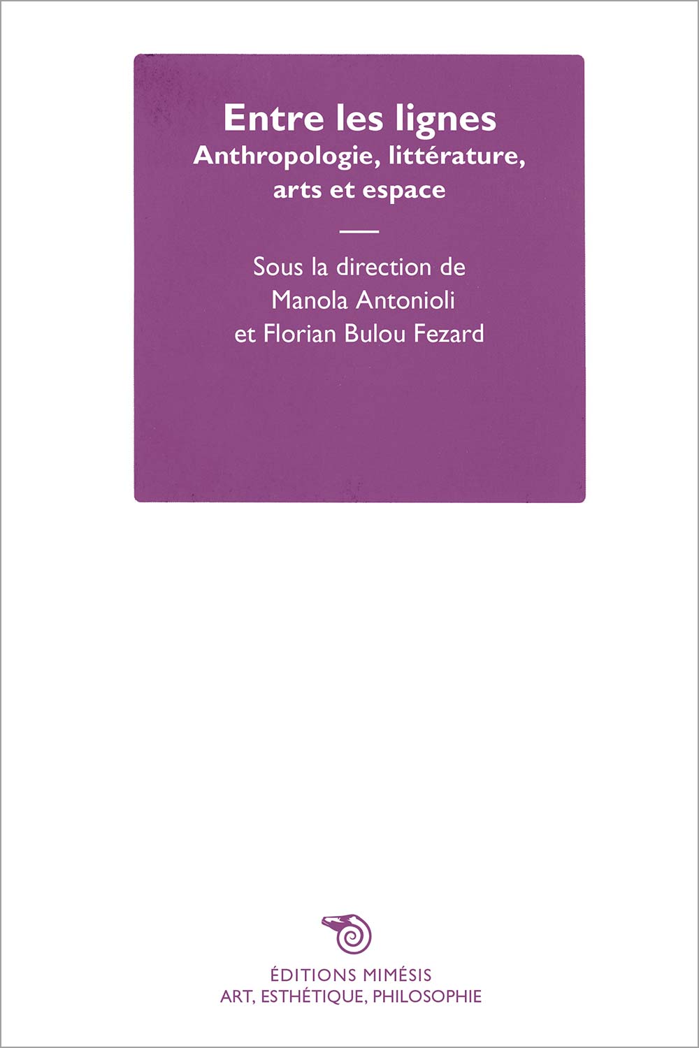 M. Antonioli, F. Bulou Fezard (dir.), Entre les lignes. Anthropologie, littérature, arts et espace