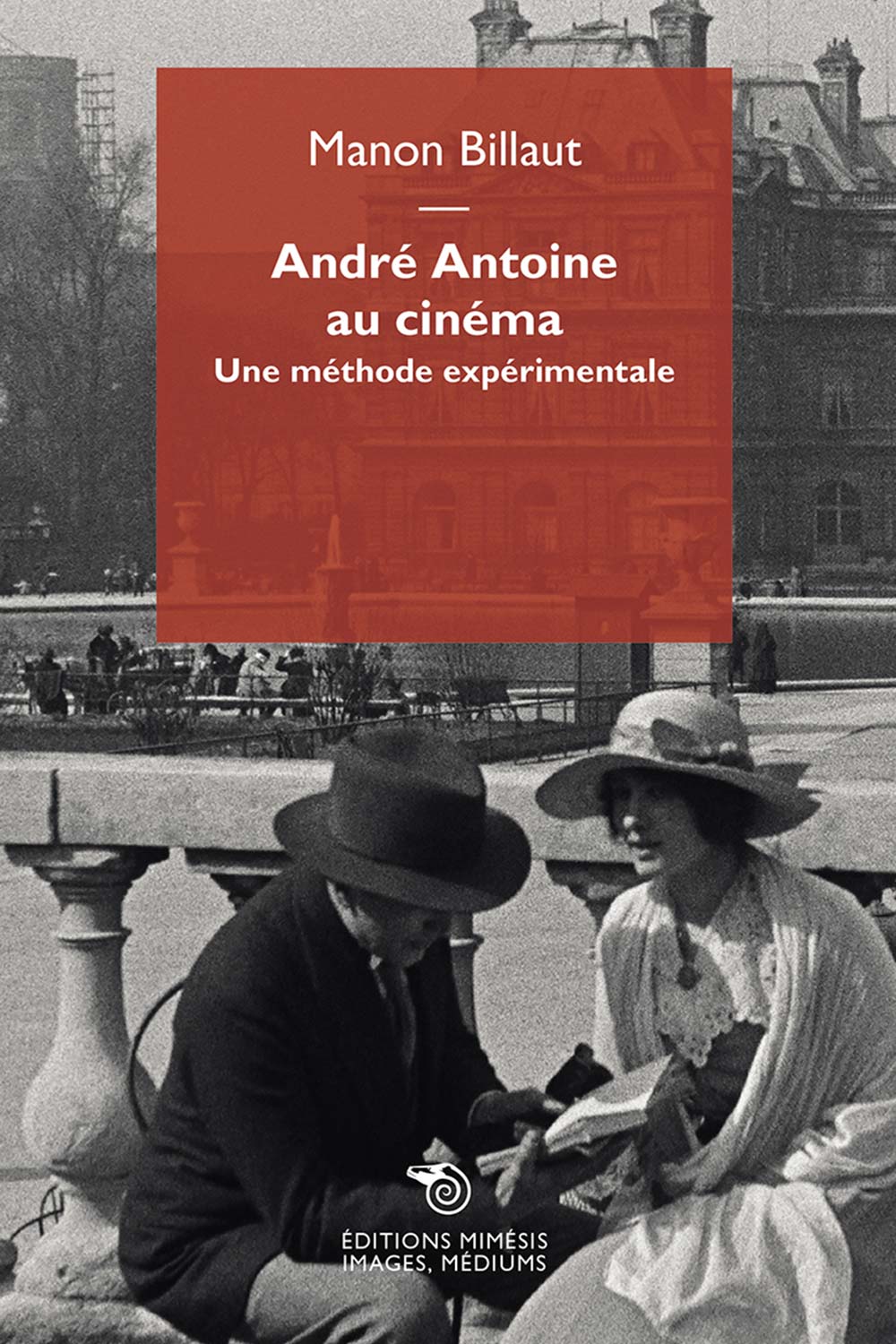 M. Billaut, André Antoine au cinéma. Une méthode expérimentale