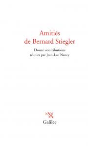 J-L. Nancy (dir.), Amitiés de Bernard Stiegler
