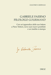 G. Cardinali, Gabriele Faerno filologo gourmand. Con un'appendice delle sue lettere a Piero Vettori, nove suoi nuovi postillati e un inedito a stampa