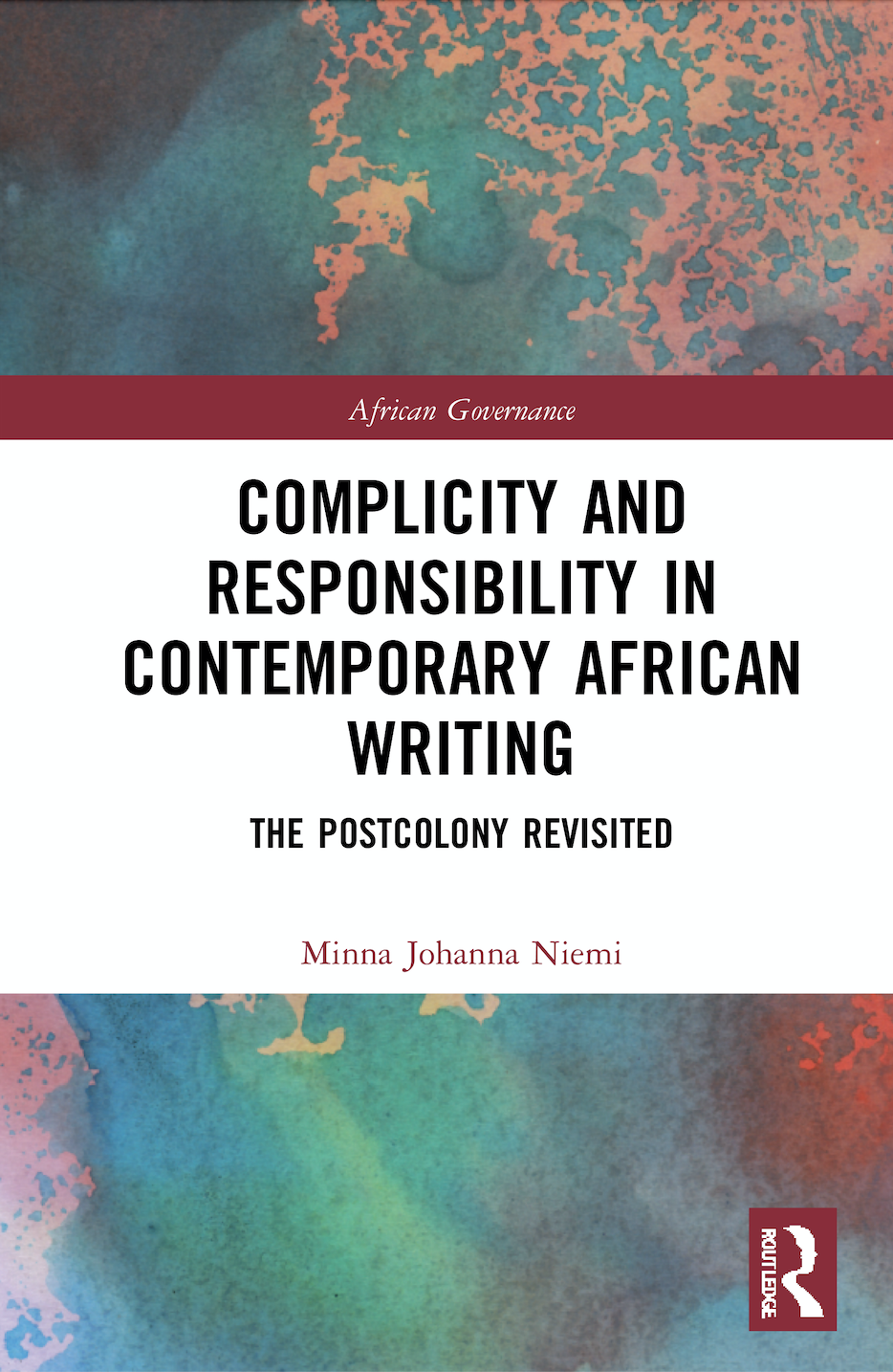 M. J. Niemi. Complicity and Responsibility in Contemporary African Writing. The Postcolony Revisited