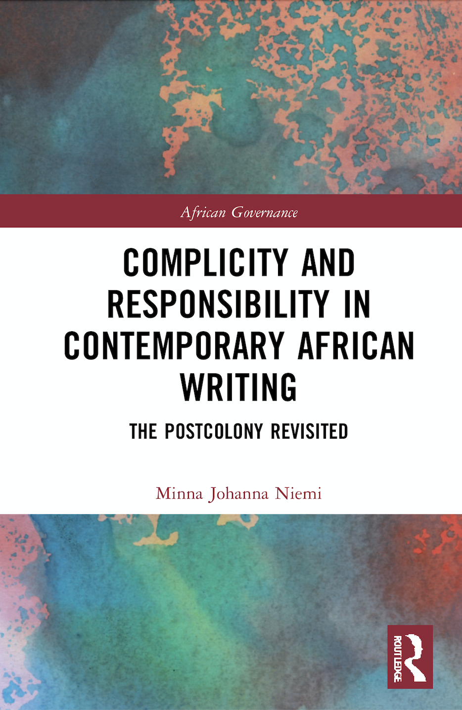 M. J. Niemi. Complicity and Responsibility in Contemporary African Writing. The Postcolony Revisited 