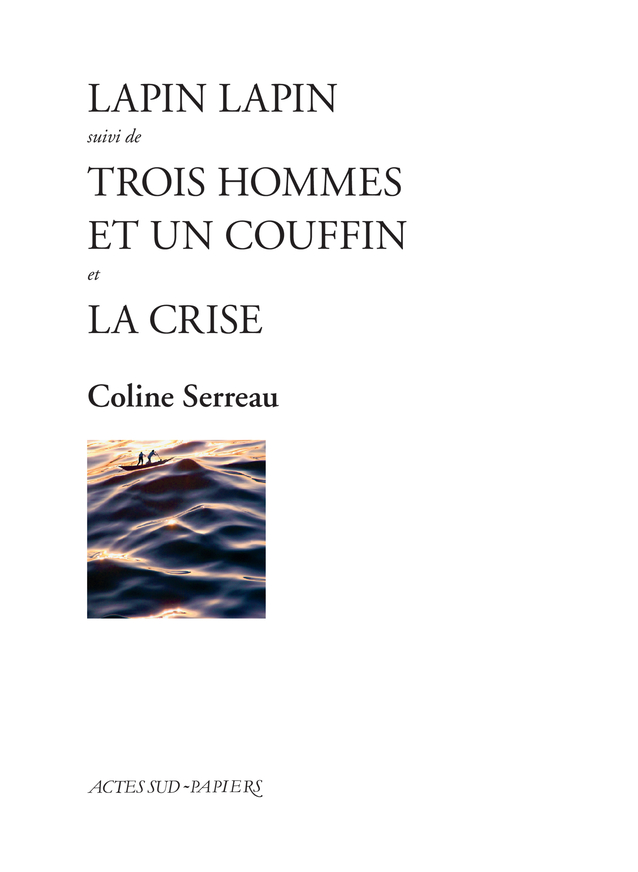 C. Serreau, S. Tasinaje. Lapin Lapin suivi de Trois hommes et un couffin et La Crise