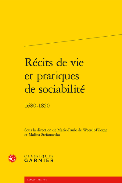 M.-P. de Weerdt-Pilorge, M. Stefanovska (dir.), Récits de vie et pratiques de sociabilité. 1680-1850