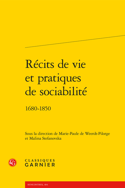 M.-P. de Weerdt-Pilorge, M. Stefanovska (dir.), Récits de vie et pratiques de sociabilité. 1680-1850