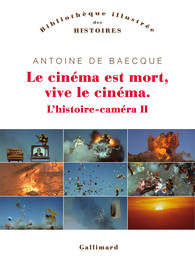 A. de Baecque, L'histoire-caméra II. Le cinéma est mort, vive le cinéma