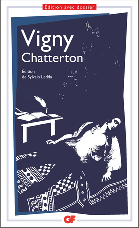 Vigny, Chatterton (éd. S. Ledda, GF-Flammarion)