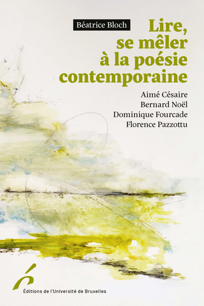 B. Bloch, Lire, se mêler à la poésie contemporaine. Césaire, Noël, Fourcade, Pazzottu