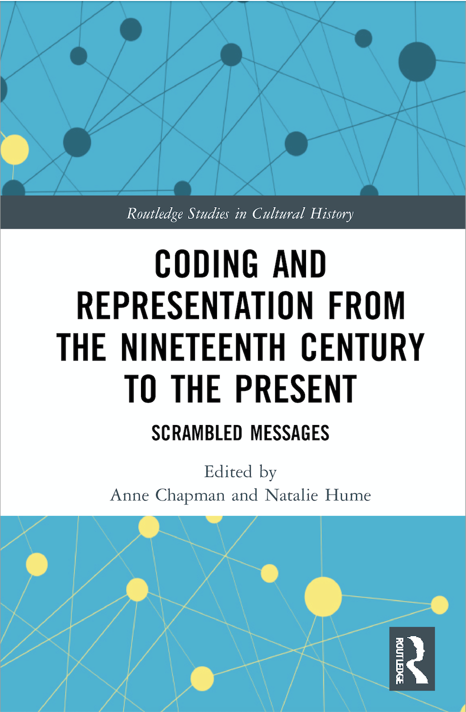 A. Chapman, N. Hume (ed.). Coding and Representation from the Nineteenth Century to the Present. Scrambled Messages