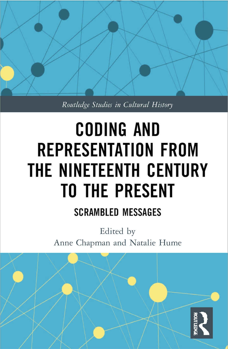 A. Chapman, N. Hume (ed.). Coding and Representation from the Nineteenth Century to the Present. Scrambled Messages  