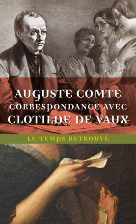 A. Comte, Correspondance avec Clotilde de Vaux (éd. A. Guigue)