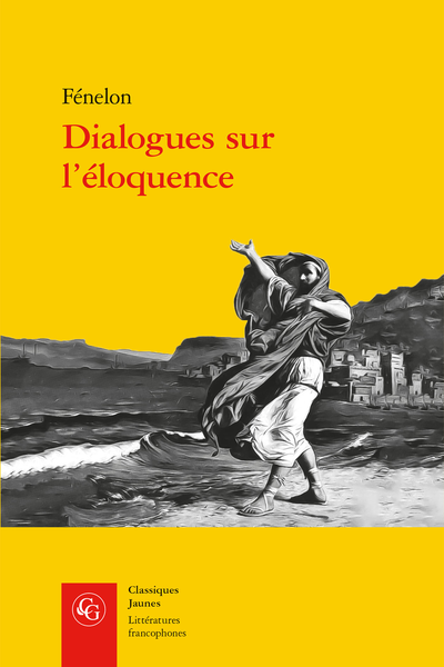 Fénelon, Dialogues sur l’éloquence (préf. Cardinal de Bausset)