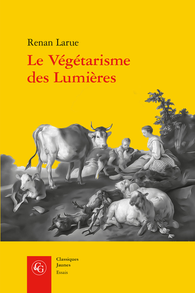 R. Larue, Le Végétarisme des Lumières. L’abstinence de viande dans la France du XVIIIe siècle 