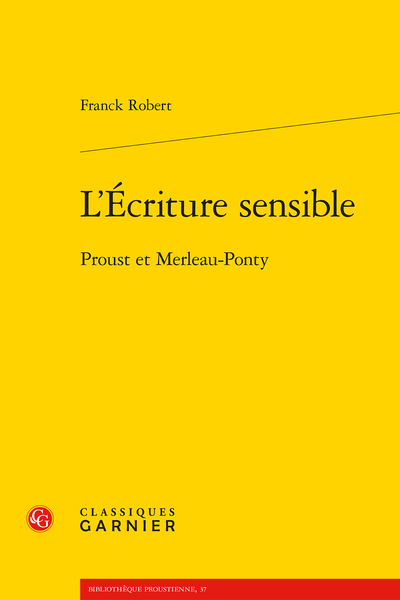 F. Robert, L’Écriture sensible. Proust et Merleau-Ponty