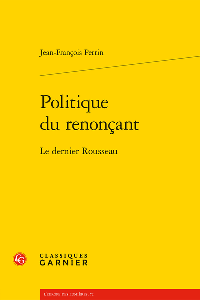 J.-F. Perrin, Politique du renonçant. Le dernier Rousseau 