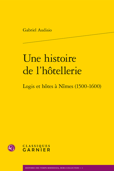 G. Audisio, Une histoire de l'hôtellerie. Logis et hôtes à Nîmes (1500-1600)