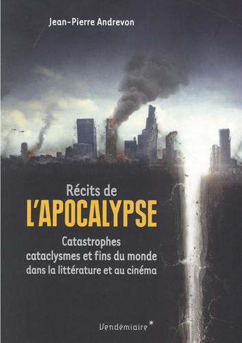 J.-P. Andrevon, Récits de l'Apocalypse - Catastrophes, cataclysmes et fins du monde dans la littérature et au cinéma