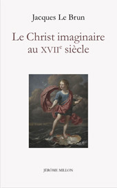 J. Le Brun, Le Christ imaginaire au XVIIe siècle