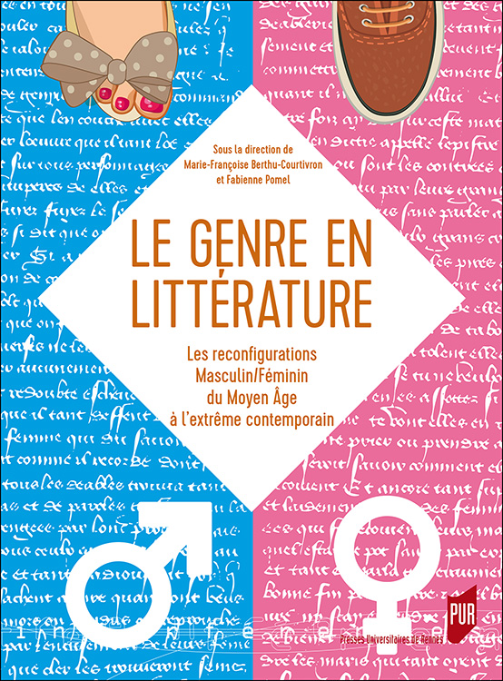 M.-F. Berthu-Courtivron et F. Pomel (dir.), Le genre en littérature. Les reconfigurations masculin/féminin du Moyen Âge à l’extrême contemporain 