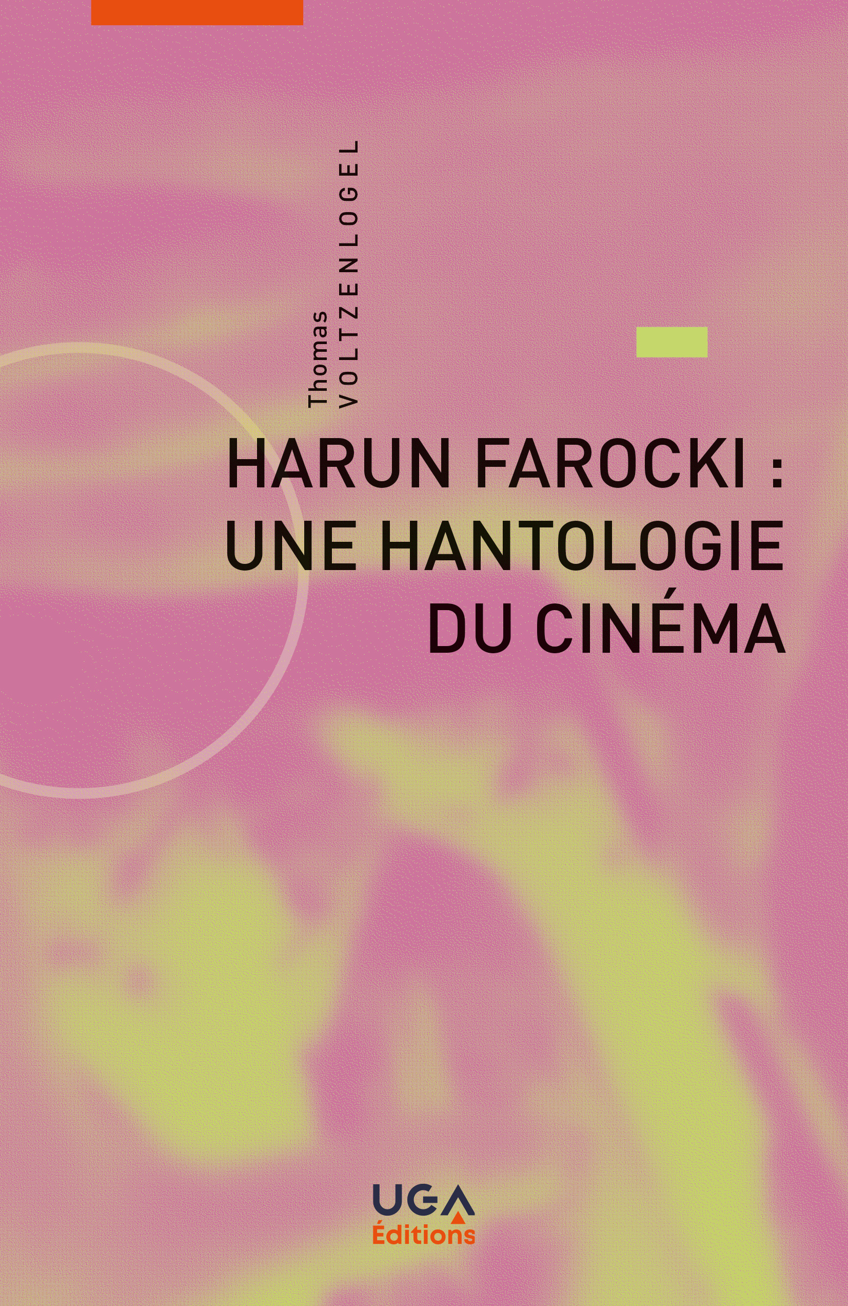 T. Voltzenlogel, Harun Farocki: Une hantologie du cinéma