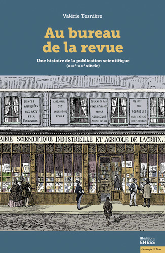 V. Tesnière, Au bureau de la revue. Une histoire de la publication scientifique XIXe-XXe s.