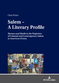 C. Petino, Salem – A Literary Profile. Themes and Motifs in the Depiction of Colonial and Contemporary Salem in American Fiction