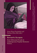 I. Pérez Fernández, C. Pérez Ríu (dir.), Romantic Escapes. Post-Millennial Trends in Contemporary Popular Romance Fiction