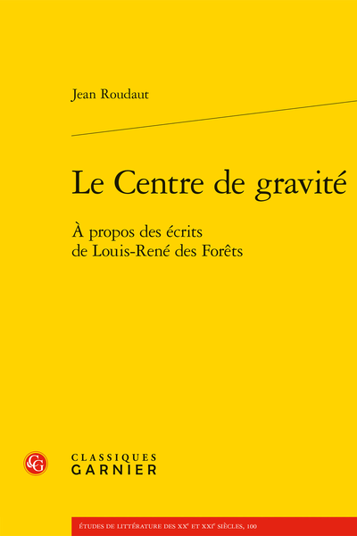 J. Roudaut, Le Centre de gravité. À propos des écrits de Louis-René des Forêts (coord. F. Roudaut)
