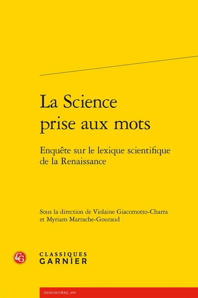 V. Giacomotto-Charra, M. Marrache-Gouraud (dir.), La Science prise aux mots. Enquête sur le lexique scientifique de la Renaissance