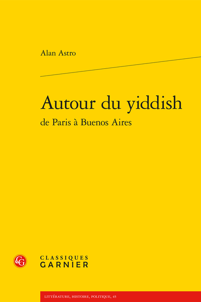 A. Astro, Autour du yiddish de Paris à Buenos Aires ((préf. H. Raczymow, resp. éd. C. Coquio)