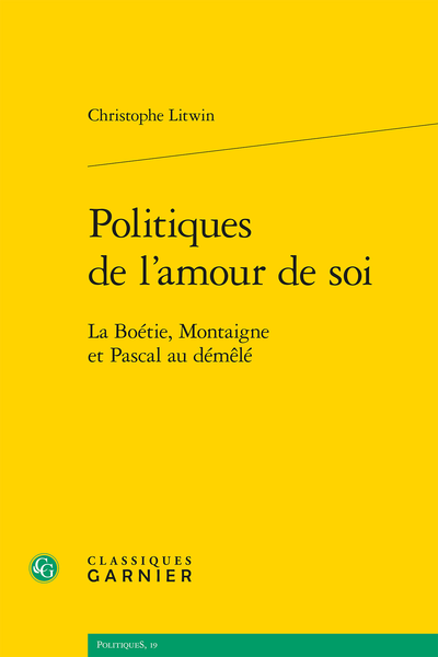 C. Litwin, Politiques de l'amour de soi. La Boétie, Montaigne et Pascal au démêlé 