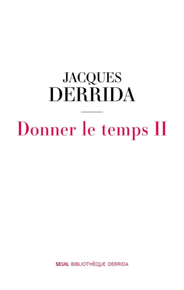 J. Derrida, Donner le temps, t. II (inédit)