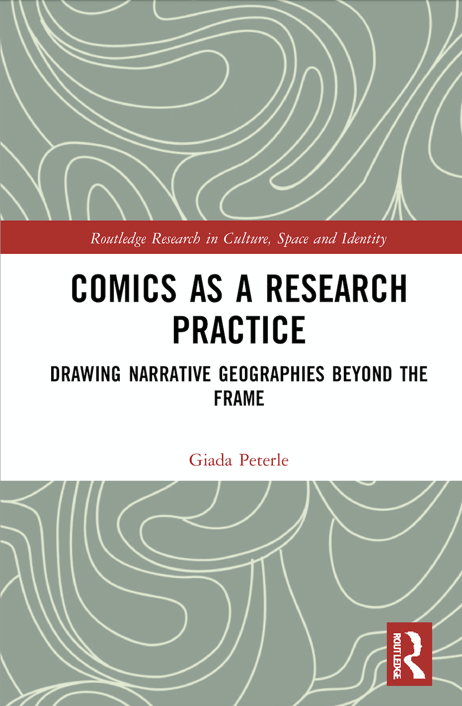 G. Peterle. Comics as a Research Practice. Drawing Narrative Geographies Beyond the Frame 