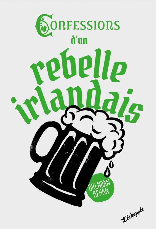 B. Behan. Confessions d'un rebelle irlandais 