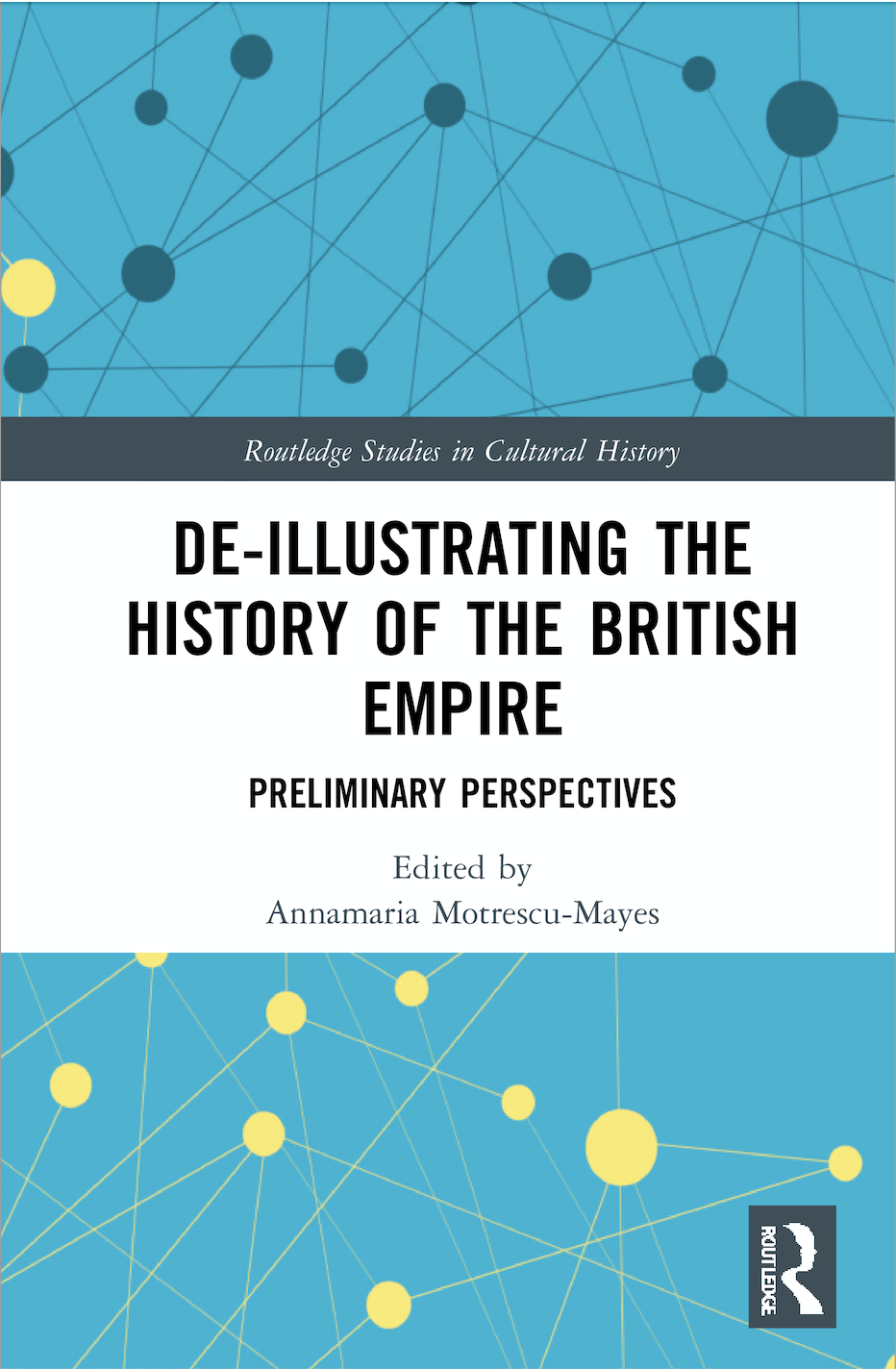 A. Motrescu-Mayes (ed.). De-Illustrating the History of the British Empire. Preliminary Perspectives