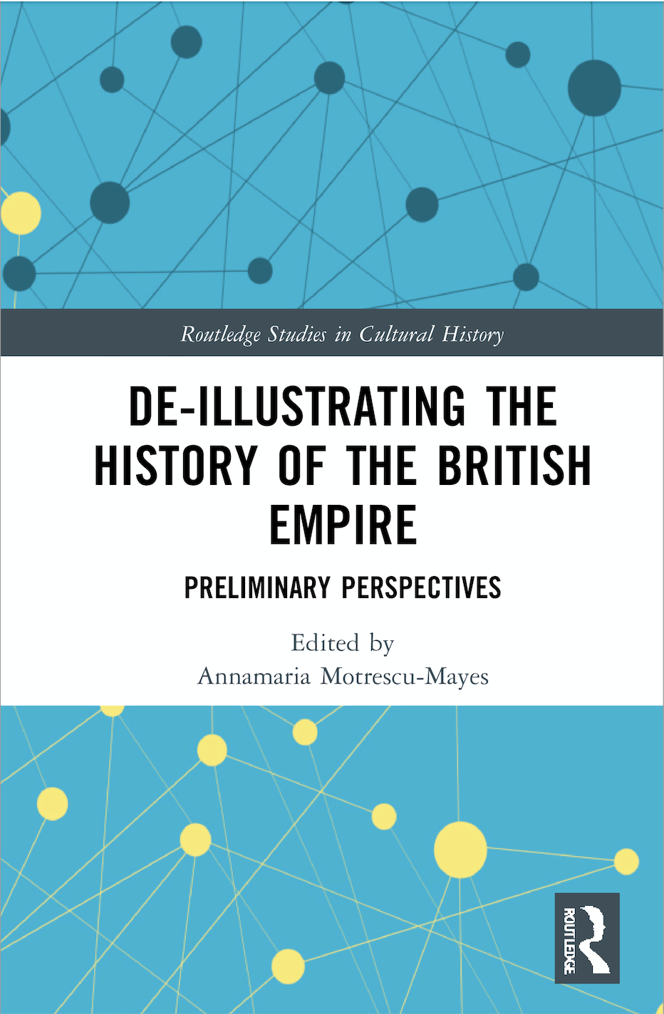 A. Motrescu-Mayes (ed.). De-Illustrating the History of the British Empire. Preliminary Perspectives  