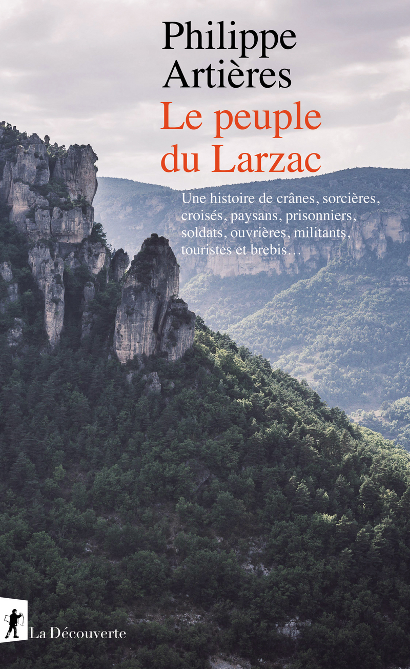 P. Artières, Le peuple du Larzac. Une histoire de crânes, sorcières, croisés, paysans, prisonniers, soldats, ouvrières, militants, touristes et brebis…