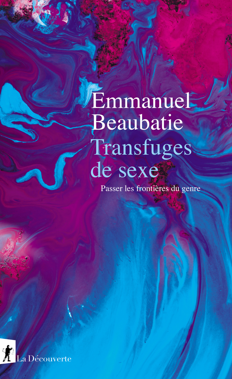 E. Beaubatie, Transfuges de sexe. Passer les frontières du genre